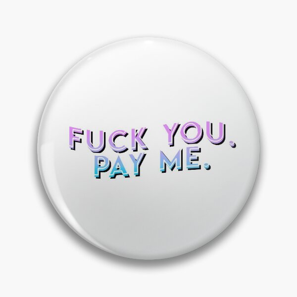 Item preview, Fuck You. Pay Me. designed and sold by ohdaintyduck.