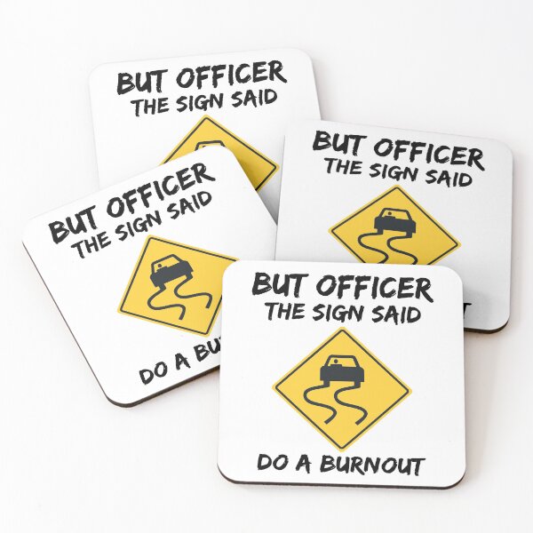 Item preview, But Officer The Sign Said Do A Burnout  designed and sold by Vanover Designs.