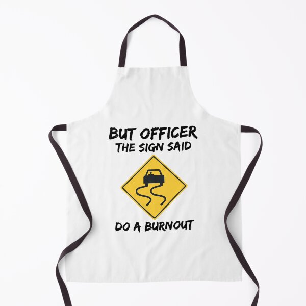 Item preview, But Officer The Sign Said Do A Burnout designed and sold by Vanover Designs.