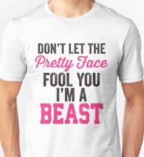 Don't Let The Pretty Face Fool You I'm A Beast (Pink) Unisex T-Shirt