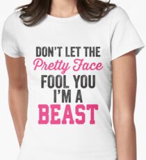 Don't Let The Pretty Face Fool You I'm A Beast (Pink) Women's Fitted T-Shirt