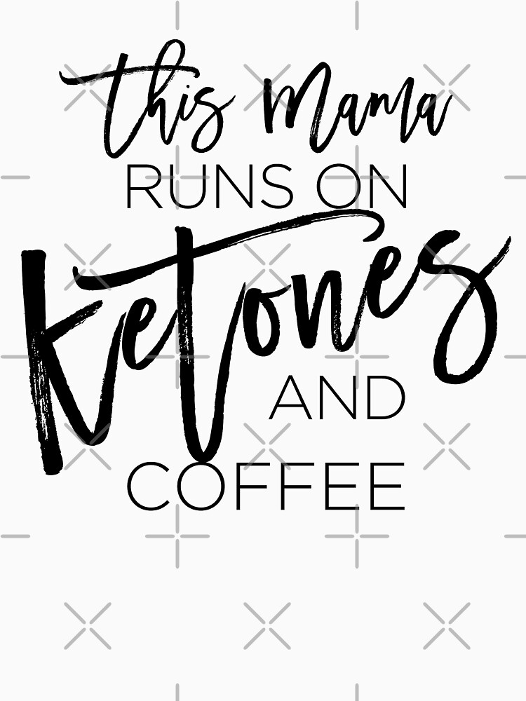 Thumbnail 7 of 7, Classic T-Shirt, This Mama runs on Ketones T-Shirt - Men or Women designed and sold by BLISSbyPRINTS.