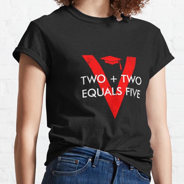 Two Plus Two Equals Five Classic T-Shirt