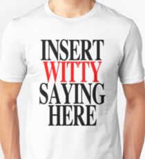 WITTY SAYING Unisex T-Shirt