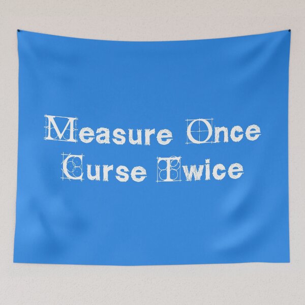 Item preview, Measure once, curse twice designed and sold by cyberdragoman.