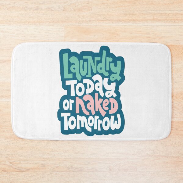 Item preview, Laundry Today Or Naked Tomorrow designed and sold by ProjectX23.