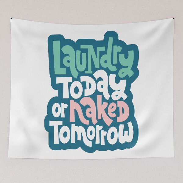 Item preview, Laundry Today Or Naked Tomorrow designed and sold by ProjectX23.