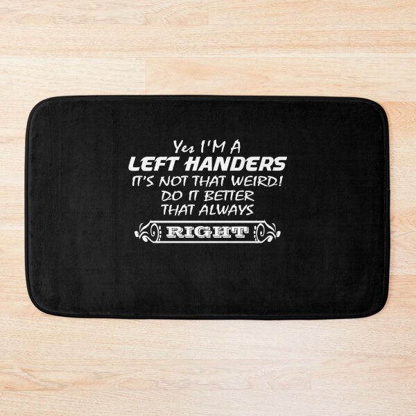Item preview, Yes I'm A Left Handers It's Not That Weird! DO It Better That Always Right designed and sold by Beautiful Designs.