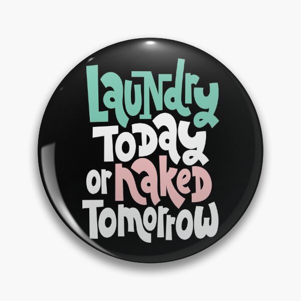 Item preview, Laundry Today Or Naked Tomorrow designed and sold by ProjectX23.