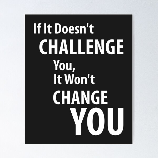 Item preview, If It Doesn't Challenge You, It Won't Change You  designed and sold by cidolopez.