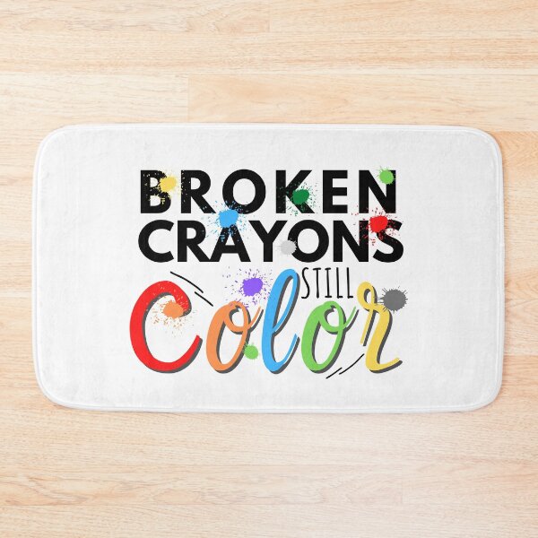 Item preview, Broken Crayons Still Color Mental Health Awareness designed and sold by IntegrityDesign.