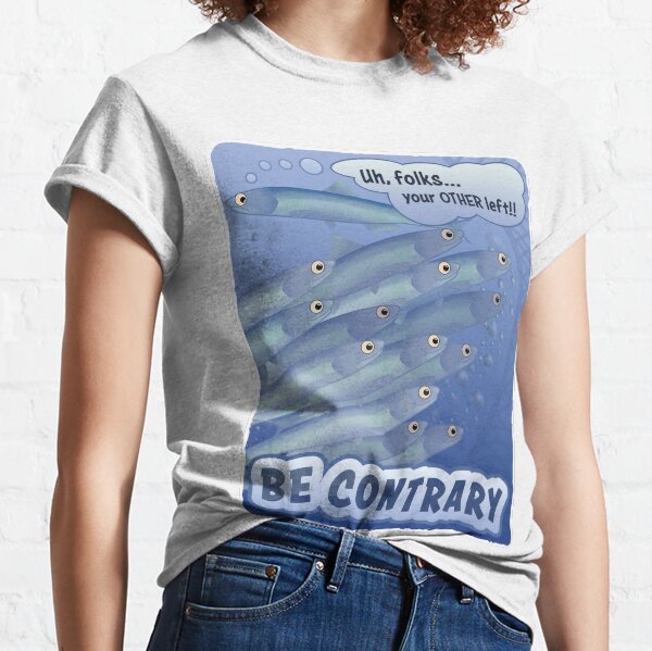 Be Contrary Classic T-Shirt