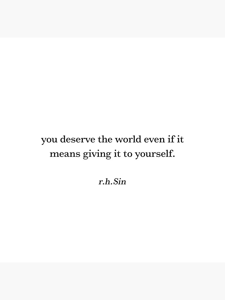 You deserve the world- r.h.sin | Poster