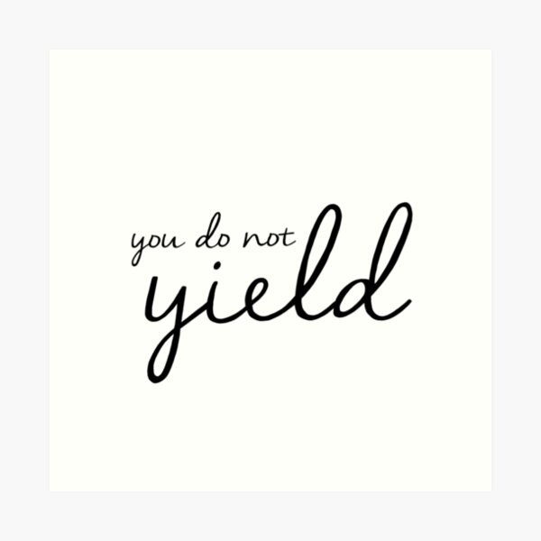 you do not yield - throne of glass Art Print