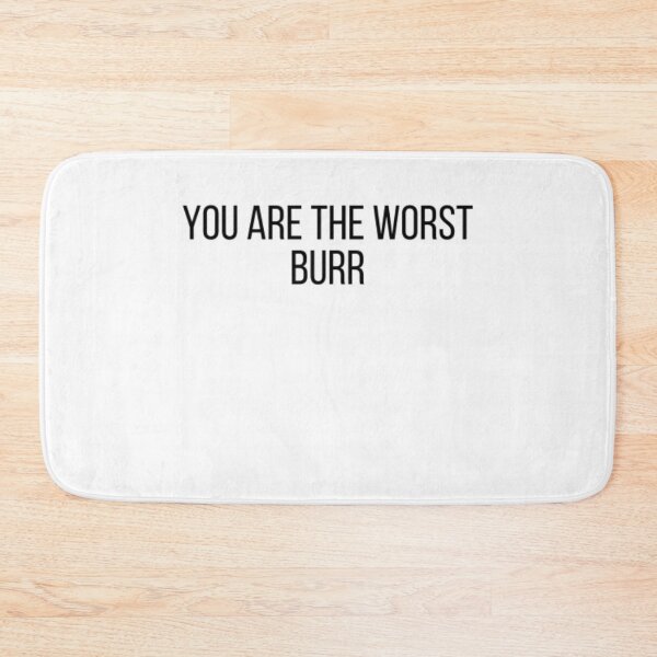 Item preview, You Are The Worst Burr designed and sold by Just Smile.