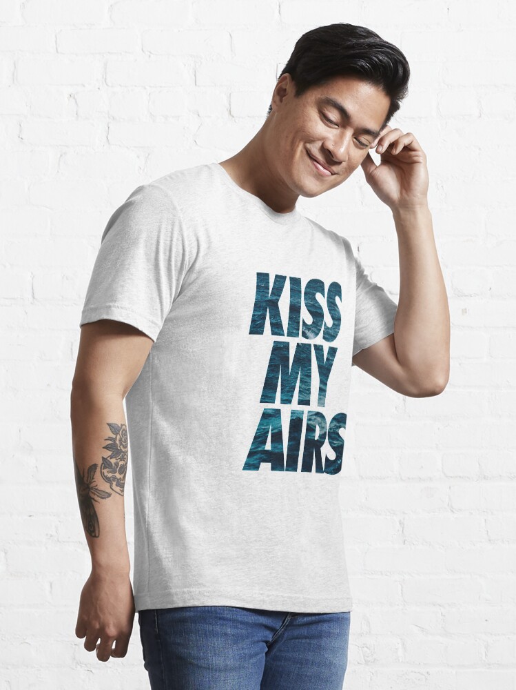 Kiss my airs t shirt online