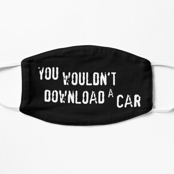 YOU WOULDN'T DOWNLOAD A CAR Flat Mask