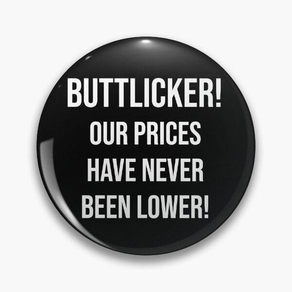 Item preview, Buttlicker! Our Prices Have Never Been Lower! designed and sold by Theash28.