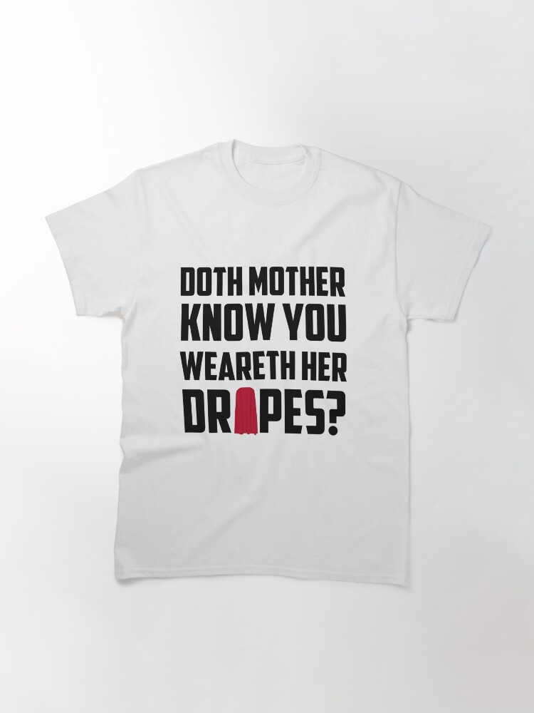 Doth Mother Know You Weareth Her Drapes