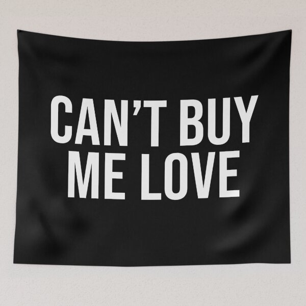 Item preview, CAN'T BUY ME LOVE designed and sold by BethanInChains.