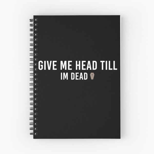 Item preview, Give Me Head Till Im Dead T-Shirt designed and sold by Mostik Vipo.