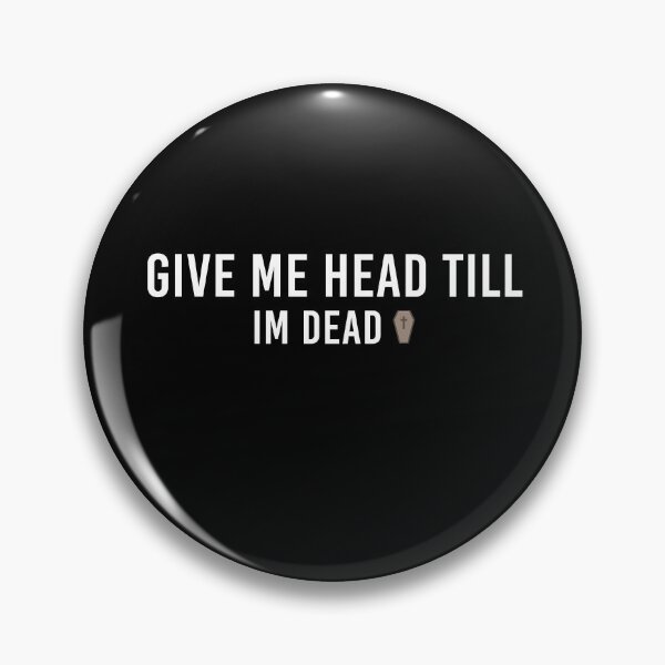 Item preview, Give Me Head Till Im Dead T-Shirt designed and sold by Mostik Vipo.