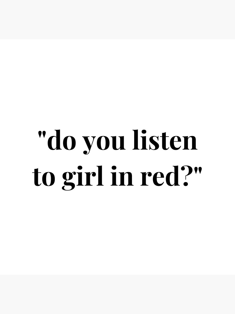 "do you listen to girl in red?" Poster by elisabethrouse Redbubble