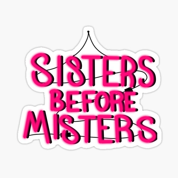 sisters-before-misters-sticker-by-designs-by-eva-redbubble