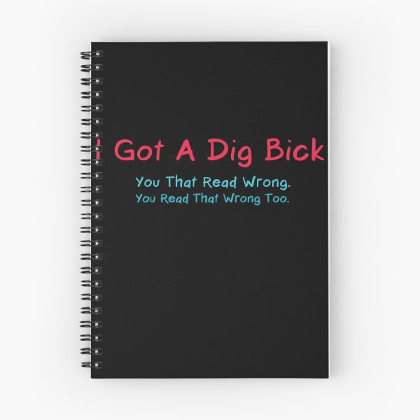 Item preview, I Got A Dig Bick T-Shirt designed and sold by Mostik Vipo.
