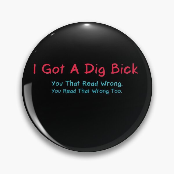 Item preview, I Got A Dig Bick T-Shirt designed and sold by Mostik Vipo.