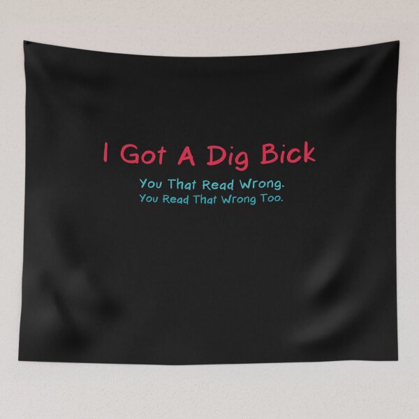 Item preview, I Got A Dig Bick T-Shirt designed and sold by Mostik Vipo.