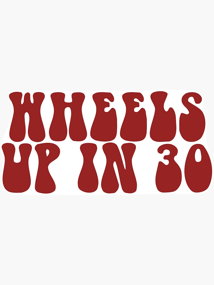"Wheels Up In 30 Red" Sticker by ChelbyMoore Redbubble
