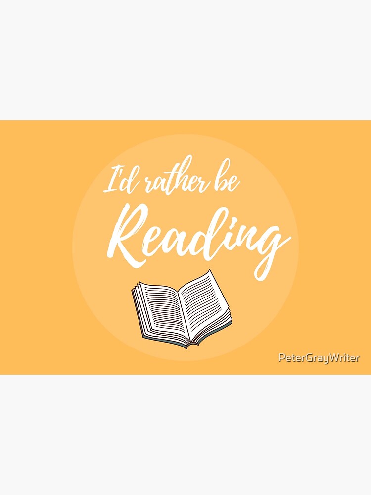 I'd rather be reading by PeterGrayWriter