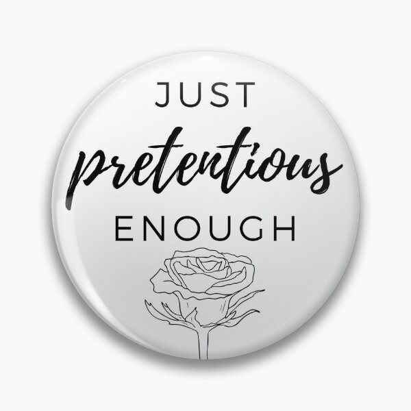 Item preview, Just Pretentious Enough designed and sold by LilWildflowers.