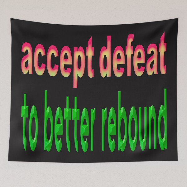 Item preview, accept defeat to better rebound designed and sold by Ralek.