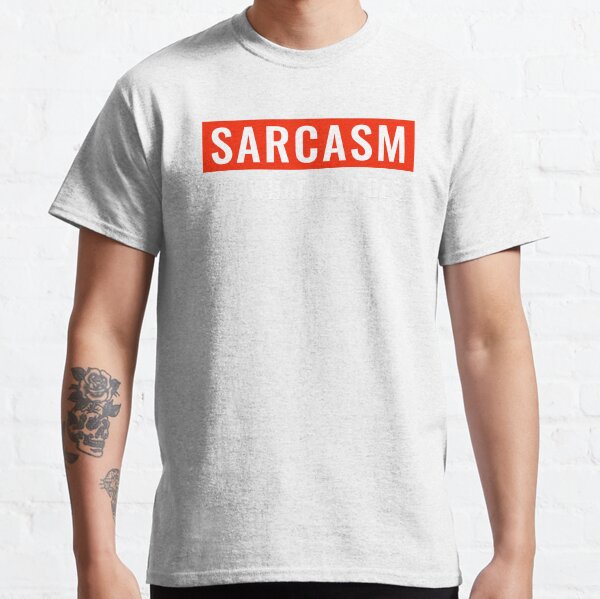 Sarcasm It's What I Do Best Classic T-Shirt