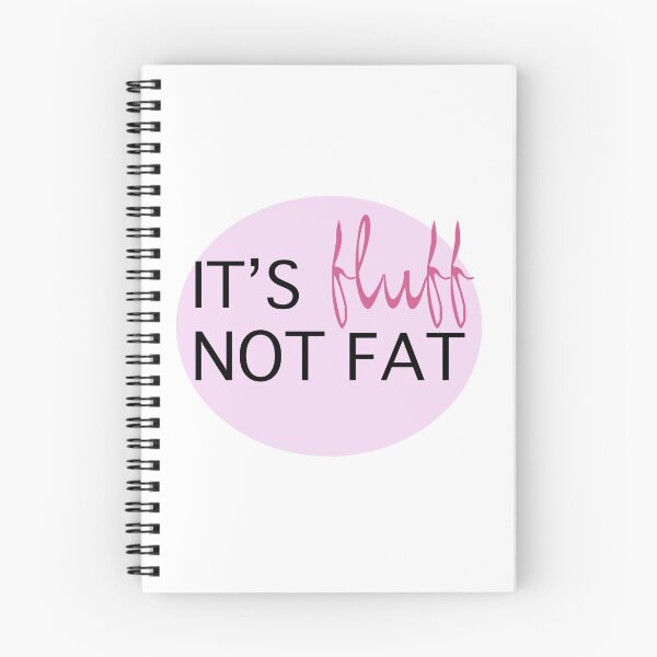 Item preview, It's Fluff Not Fat designed and sold by hegdesigns.