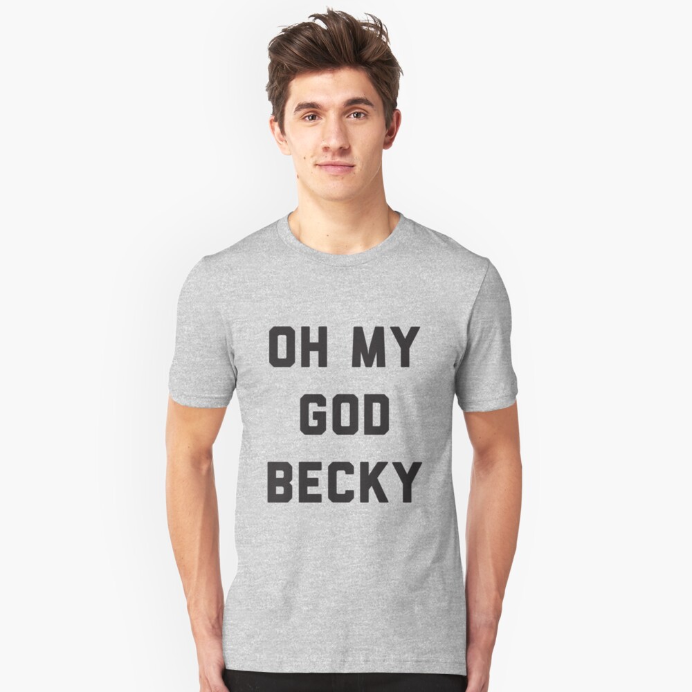 oh my god becky t shirt