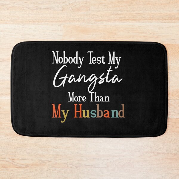 Item preview, Nobody Test My Gangsta More Than My Husband ,Funny Wife ,for Wife designed and sold by alikassi.