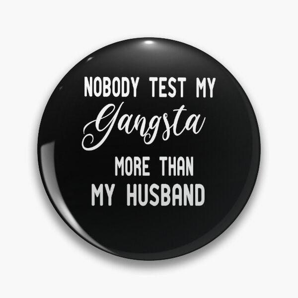 Item preview, Nobody Test My Gangsta More Than My Husband ,Funny Wife ,for Wife designed and sold by alikassi.
