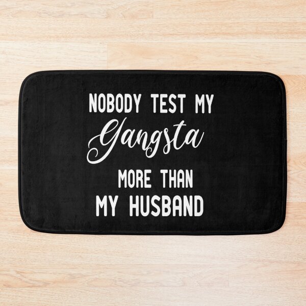 Item preview, Nobody Test My Gangsta More Than My Husband ,Funny Wife ,for Wife designed and sold by alikassi.
