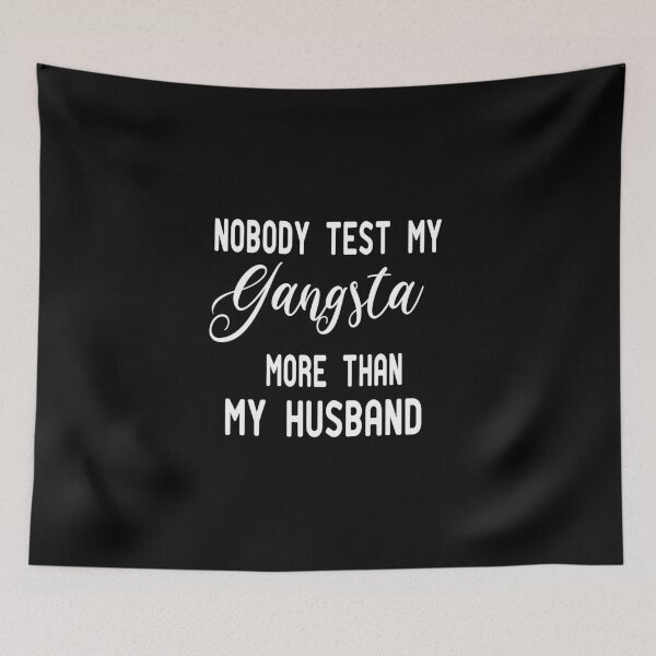 Item preview, Nobody Test My Gangsta More Than My Husband ,Funny Wife ,for Wife designed and sold by alikassi.