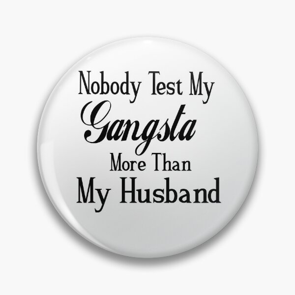 Item preview, Nobody Test My Gangsta More Than My Husband ,Funny Wife ,for Wife designed and sold by alikassi.