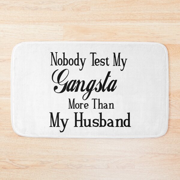 Item preview, Nobody Test My Gangsta More Than My Husband ,Funny Wife ,for Wife designed and sold by alikassi.