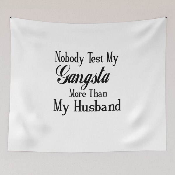 Item preview, Nobody Test My Gangsta More Than My Husband ,Funny Wife ,for Wife designed and sold by alikassi.