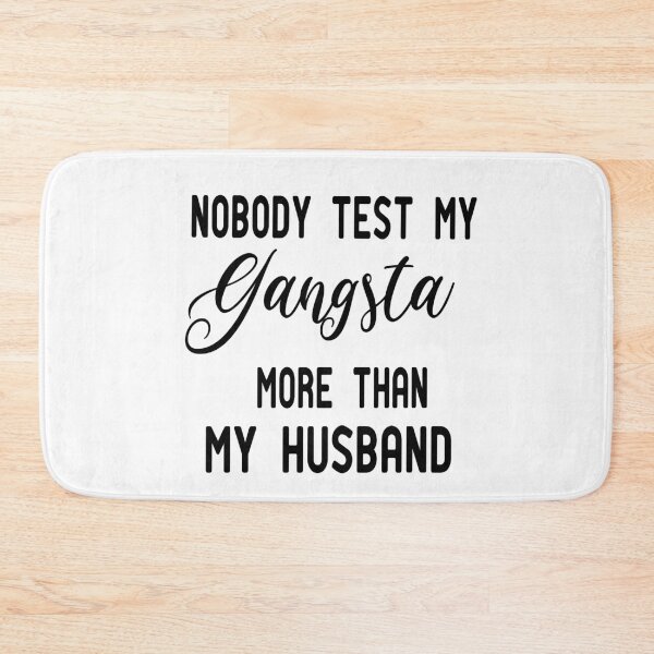 Item preview, Nobody Test My Gangsta More Than My Husband ,Funny Wife ,for Wife designed and sold by alikassi.