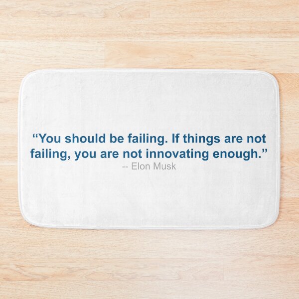 Item preview, Elon Musk Quote - You Should Be Failing. If Things Are Not Failing, You Are Not Innovating Enough designed and sold by SeguinM.
