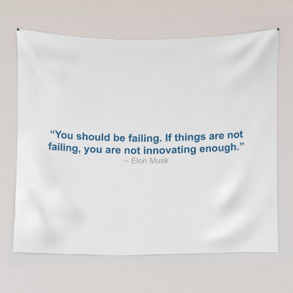 Item preview, Elon Musk Quote - You Should Be Failing. If Things Are Not Failing, You Are Not Innovating Enough designed and sold by SeguinM.