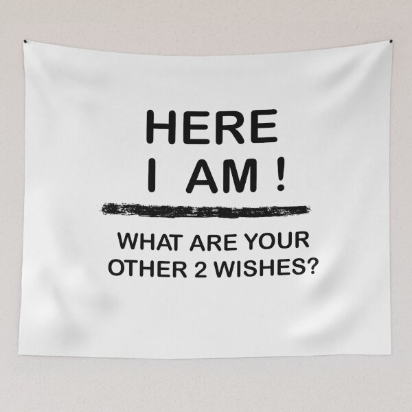 Item preview, Here I am What Are Your Other 2 Wishes ? designed and sold by TheAlmighty1.