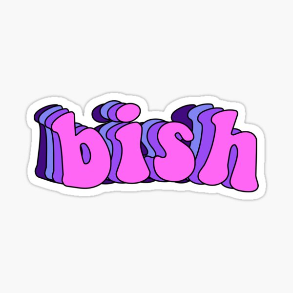 Bish Stickers | Redbubble